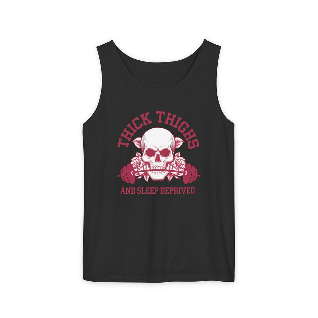 Thick Thighs And Sleep Deprived tank top | Skull Barbell Fitness