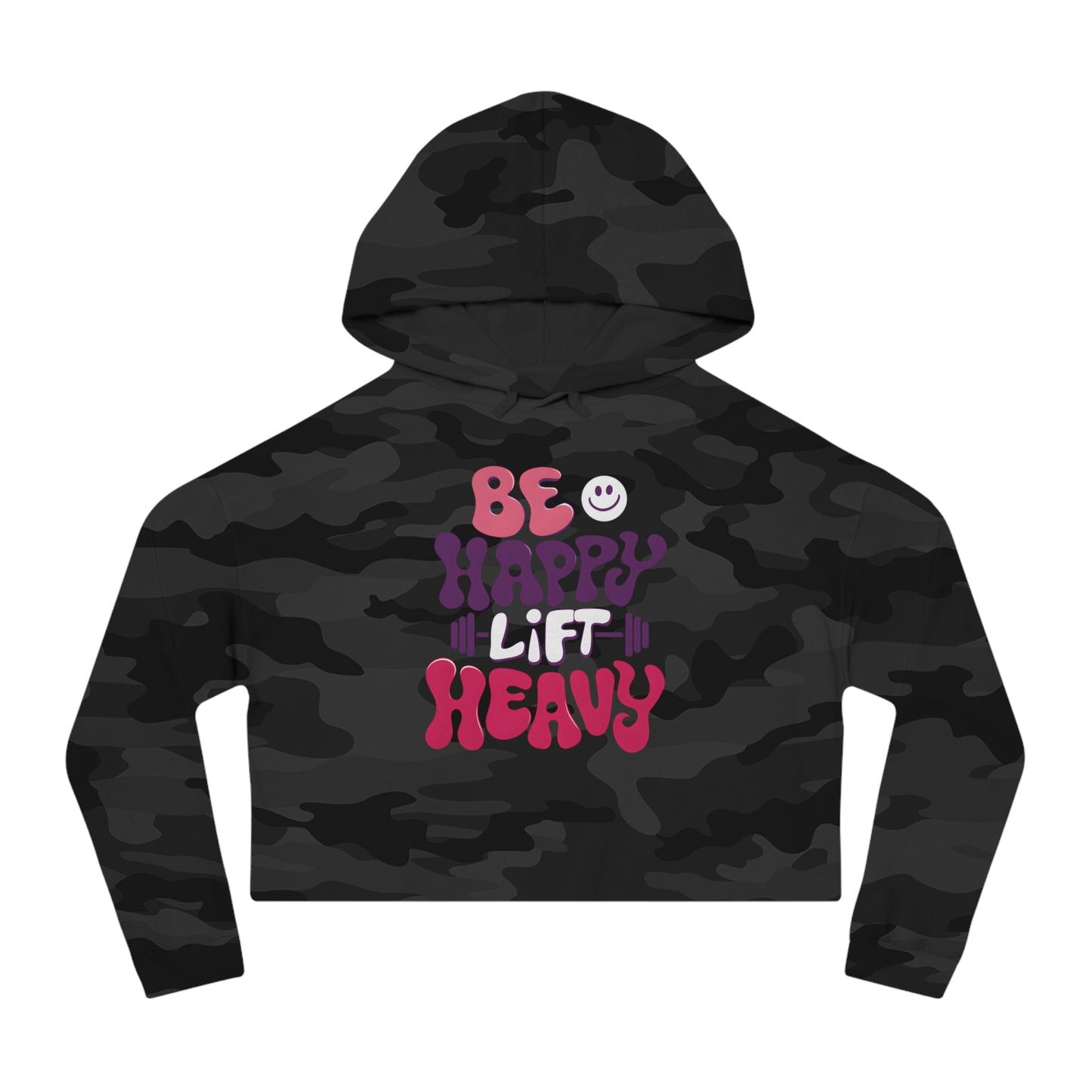 Be Happy, Lift Heavy Cropped Hoodie